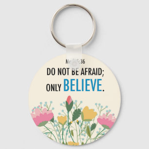 Mark 5:36 Do not be afraid; only believe Keychain