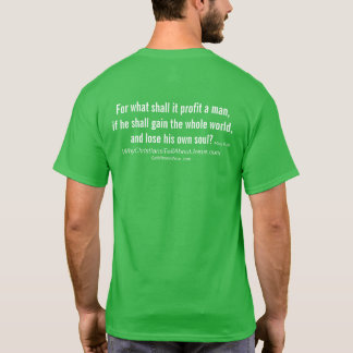 Mark 8:36 - For what shall it profit T-Shirt
