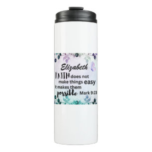 Mark 9:23 Faith Makes Things Possible Custom flora Thermal Tumbler