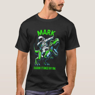 Mark Crushin' It Since Day One Astronaut Dinosaur  T-Shirt