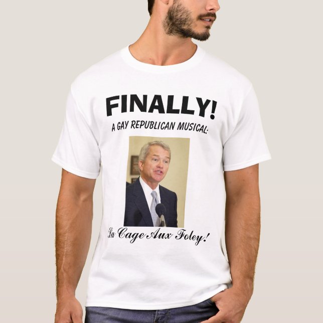 mark foley, FINALLY!, A Gay Republican Musical:... T-Shirt (Front)