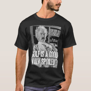 Mark Twain Quote Anti Golf Is A Good Walk Spoiled  T-Shirt