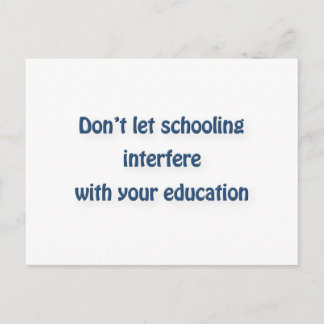 Mark Twain Quote - Don’t let schooling interfere … Postcard