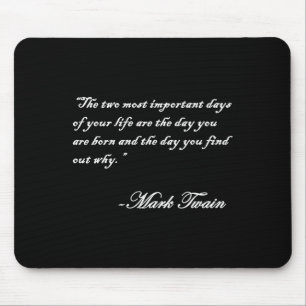 Mark Twain Quote The 2 Most Important Days In Your Mouse Mat