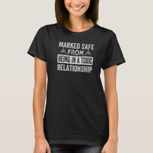 Marked Safe From Being In A Toxic Relationship - F T-Shirt
