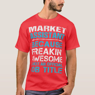 Market Assistant Freaking Awesome Job Gift Item T-Shirt
