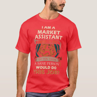 Market Assistant Sane Person Job Gift Item T-Shirt
