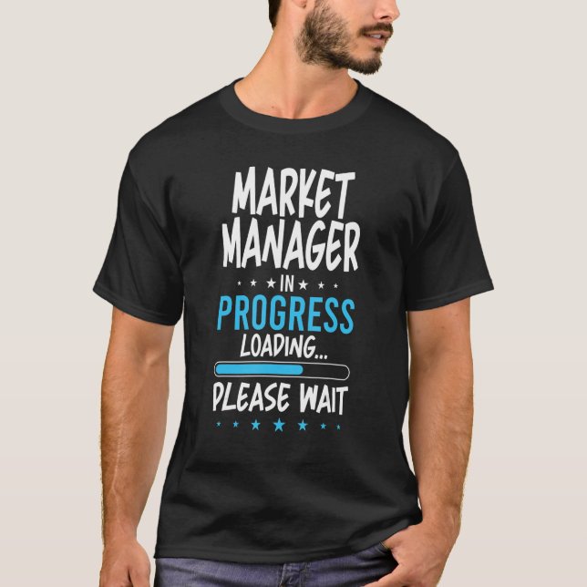 Market Manager in Progress T-Shirt (Front)