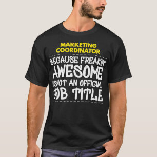 Marketing Coordinator Freakin Awesome Job  T-Shirt