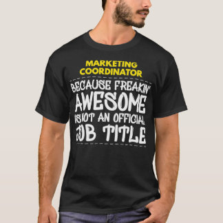 Marketing Coordinator Freakin Awesome Job  T-Shirt