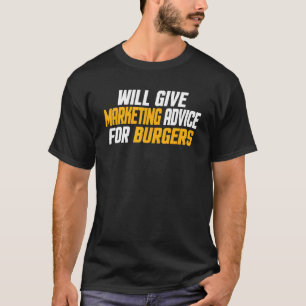 Marketing Funny Will Give Marketing Advice For Bu T-Shirt