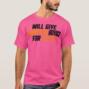 Marketing Funny, Will Give Marketing Advice For Pi T-Shirt