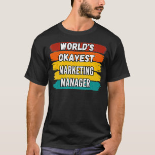 Marketing Manager Gifts Worlds Okayest Marketing M T-Shirt