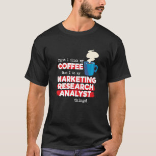 Marketing Research Analyst & Coffee Saying T-Shirt