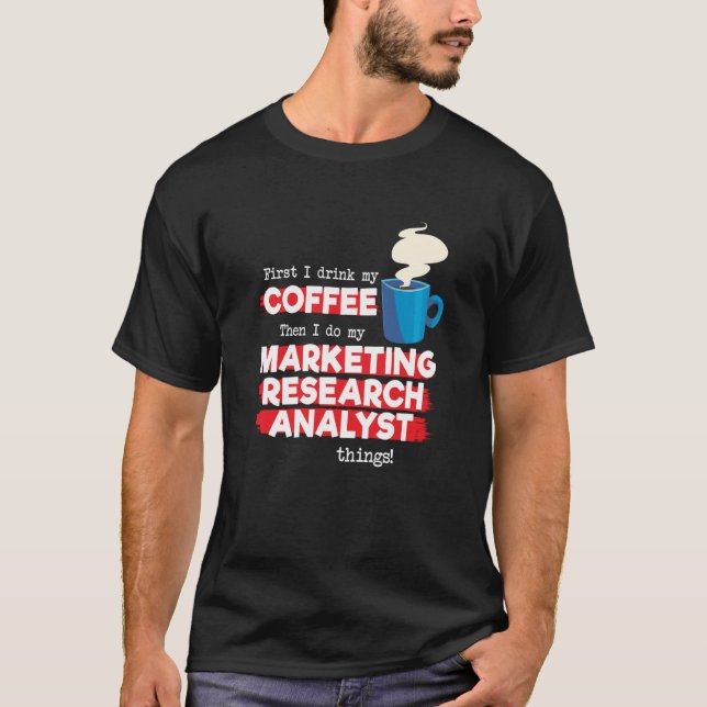 Marketing Research Analyst & Coffee  Saying T-Shirt (Front)