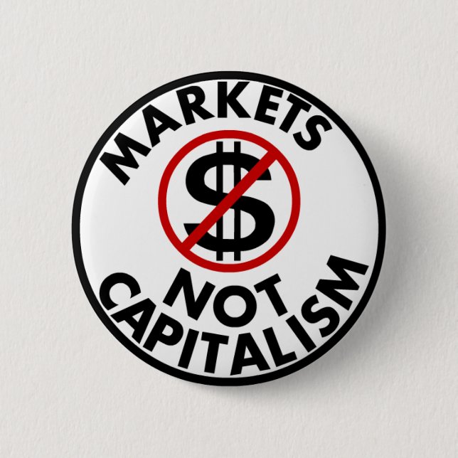 Markets Not Capitalism Button (Front)