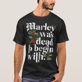  Marley Was Dead To Begin With Funny Christmas T-Shirt