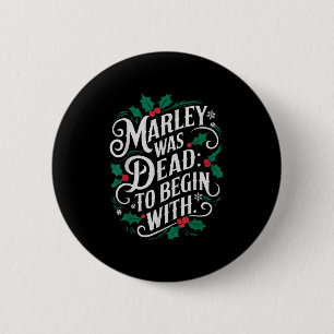Marley Was Dead_ To Begin With Funny Novelty Chris 6 Cm Round Badge