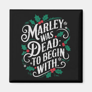 Marley Was Dead_ To Begin With Funny Novelty Chris Magnet