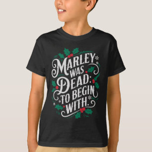 Marley Was Dead To Begin With Funny Novelty Christ T-Shirt
