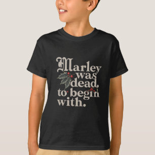 Marley Was Dead To Begin With Funny Quote Tee
