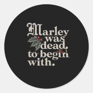 Marley Was Dead To Begin With Funny Quote Tee  Classic Round Sticker