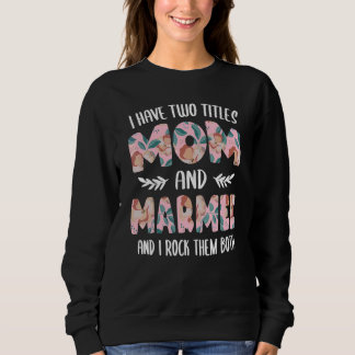 Marmee for Women I have two Titles Mum and Marmee Sweatshirt