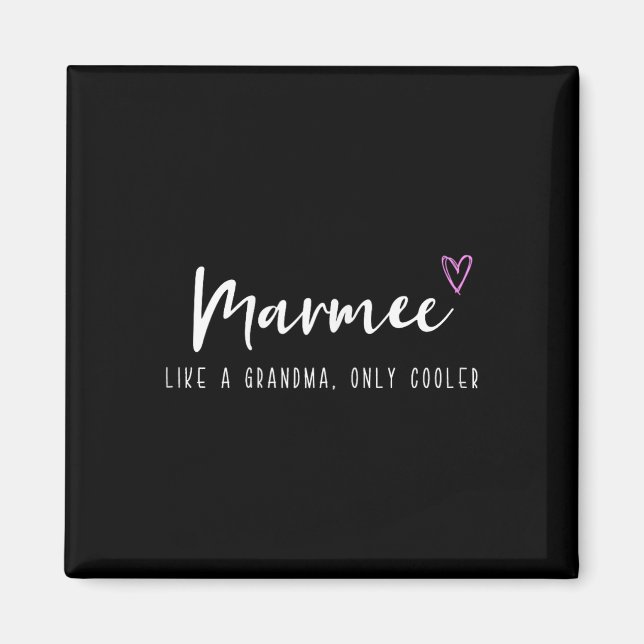 Marmee Like A Grandma Only Cooler Mother's Day  Magnet (Front)