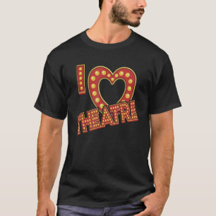 Marquee I Love Theatre  Theatre Geek T-Shirt