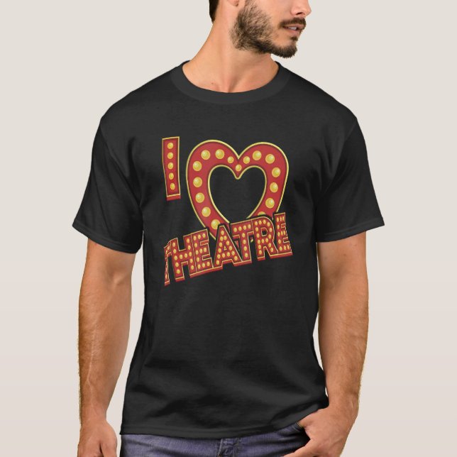 Marquee I Love Theatre  Theatre Geek T-Shirt (Front)
