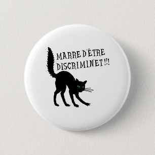 MARRE D'ÊTRE DISCRIMINET ! (chat noir) 6 Cm Round Badge