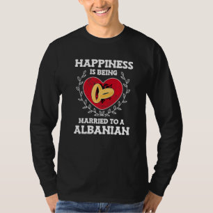 Marriage Anniversary Married To A Albanian Wife Hu T-Shirt
