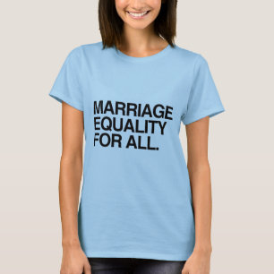 MARRIAGE EQUALITY FOR ALL -.png T-Shirt