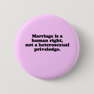 MARRIAGE IS A HUMAN RIGHT 6 CM ROUND BADGE