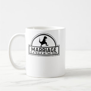 Marriage Is A Walk In The Park Coffee Mug