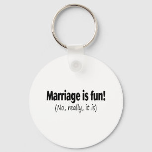 Marriage Is Fun, No Really, It Is Key Ring