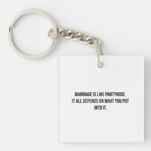 Marriage is like pantyhose Funny Key Ring
