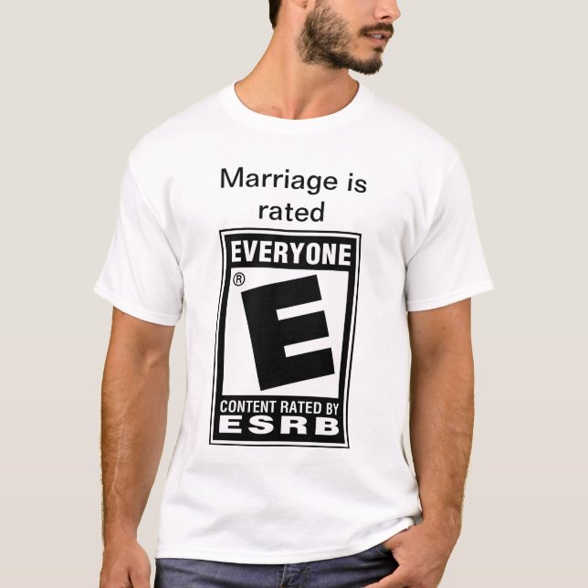 Marriage is rated E for Everyone T-Shirt (Front)