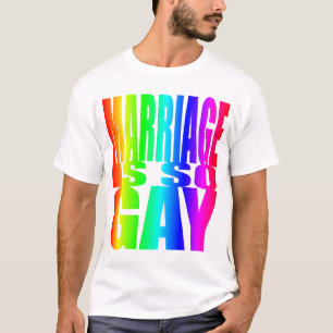 MARRIAGE IS SO GAY T-Shirt