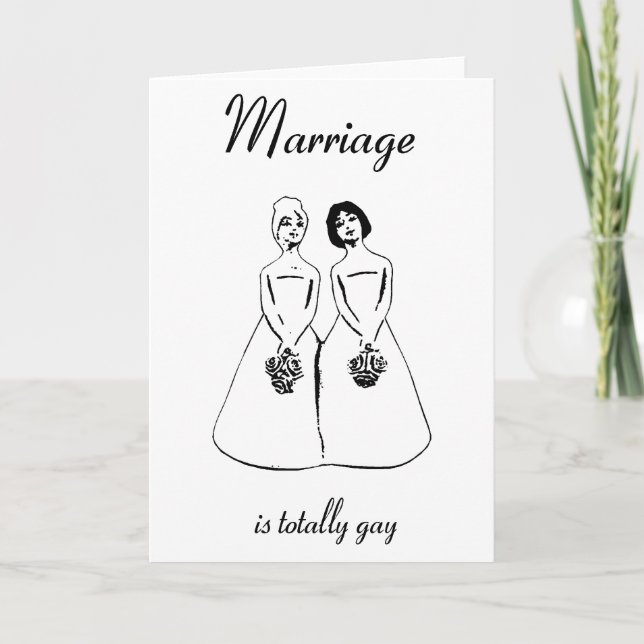 Marriage Is Totally Gay — female couple Card (Front)