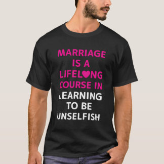 Marriage Quote Â€“ A Lifelong Course Learning To B T-Shirt