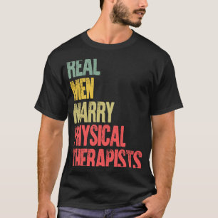 Marriage  Real Men Marry Physical Therapists T-Shirt