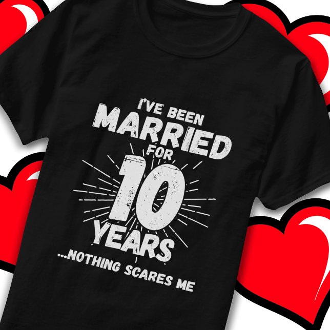 Married 10 Years Funny 10th Wedding Anniversary T-Shirt (Creator Uploaded)