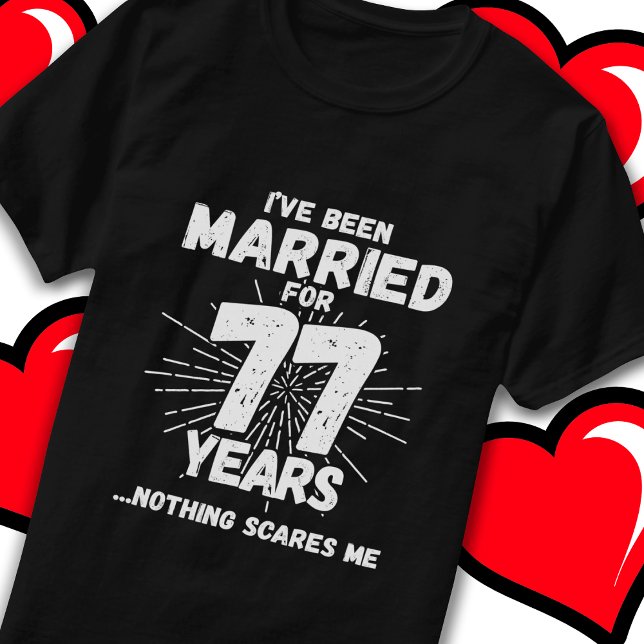 Married 77 Years Funny 77th Wedding Anniversary T-Shirt (Creator Uploaded)