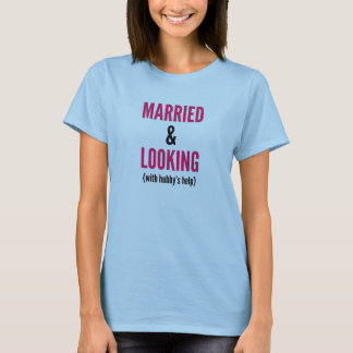 Married and Looking (with hubby's help) Tee Shirt