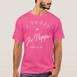 Married At First Sight I Trust Dr Pepper T-Shirt