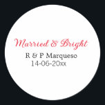 Married & bright add couple name wedding add date  classic round sticker<br><div class="desc">For lovers like us</div>
