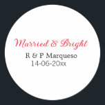 Married & bright add couple name wedding add date  classic round sticker<br><div class="desc">For lovers like us</div>