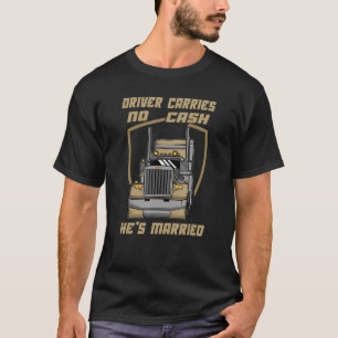 Married Driver Carries No Cash Husband Sarcastic T T-Shirt