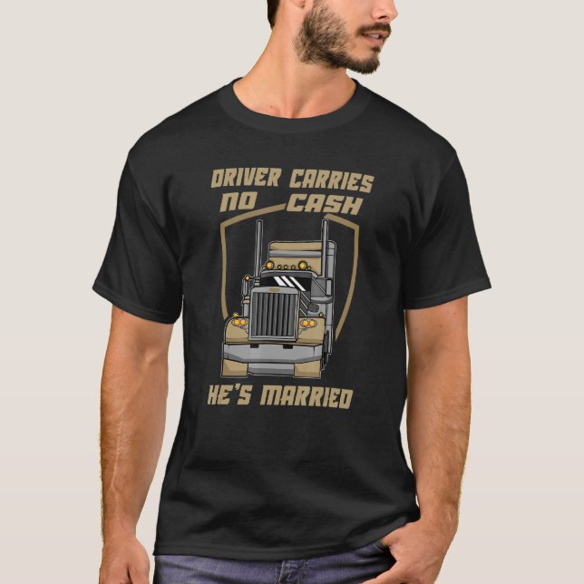 Married Driver Carries No Cash Husband Sarcastic T T-Shirt (Front)